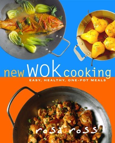 Rosa Ross/New Wok Cooking: Easy, Healthy, One-Pot Meals